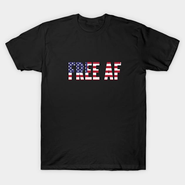 Free AF - Funny Novelty Slogan T-Shirt by sillyslogans
